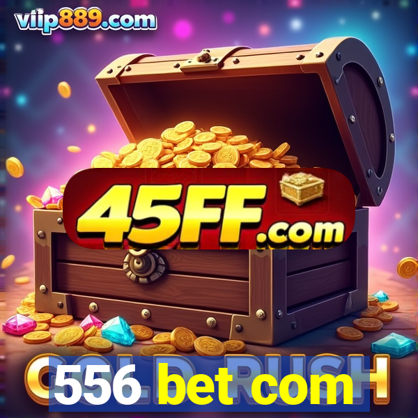 556 bet com